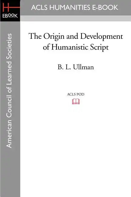The Origin and Development of Humanistic Script - Paperback