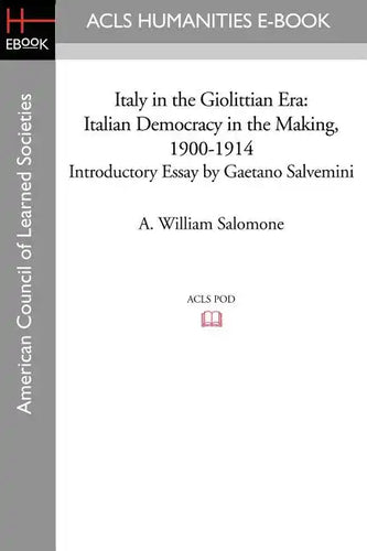 Italy in the Giolittian Era: Italian Democracy in the Making, 1900-1914 Introductory Essay by Gaetano Salvemini - Paperback