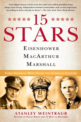 15 Stars: Eisenhower, MacArthur, Marshall: Three Generals Who Saved the American Century - Paperback