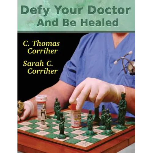 Defy Your Doctor and Be Healed - Hardcover