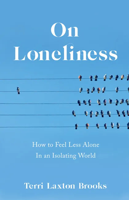 On Loneliness: How to Feel Less Alone in an Isolating World - Paperback