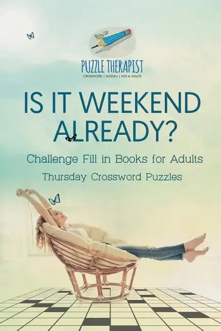 Is It Weekend Already? Thursday Crossword Puzzles Challenge Fill in Books for Adults - Paperback