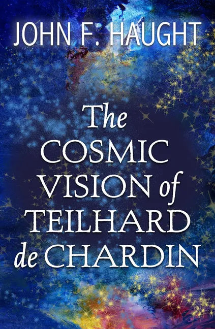 The Cosmic Vision of Teilhard de Chardin - Paperback