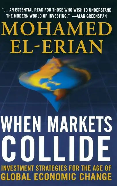 When Markets Collide: Investment Strategies for the Age of Global Economic Change - Hardcover