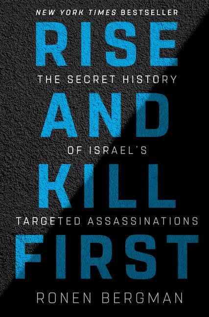 Rise and Kill First: The Secret History of Israel's Targeted Assassinations - Hardcover