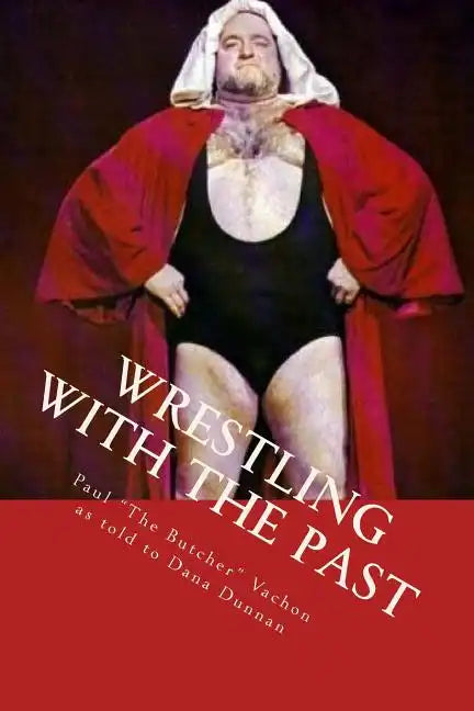 Wrestling with the Past: Life In and Out of the Ring - Paperback