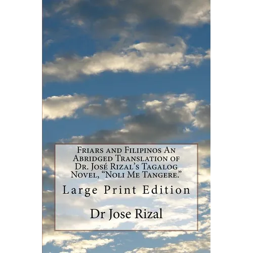Friars and Filipinos An Abridged Translation of Dr. José Rizal's Tagalog Novel, 