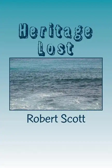 Heritage Lost: How half of the initial antiquities collection of the Metropolitan Museum of Art was lost at sea and with it part of t - Paperback