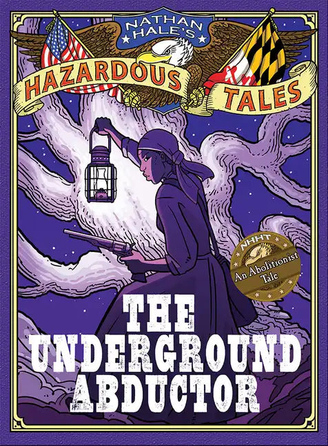 The Underground Abductor: An Abolitionist Tale about Harriet Tubman - Hardcover