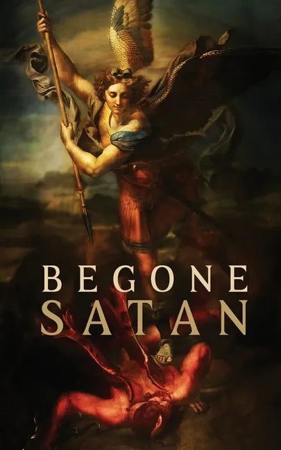 Begone Satan! AND Mary Crushes the Serpent: Two Books in One - Paperback