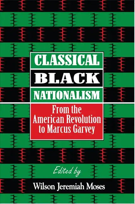 Classical Black Nationalism: From the American Revolution to Marcus Garvey - Paperback