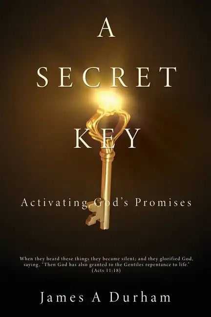 A Secret Key: Activating God's Promises - Paperback