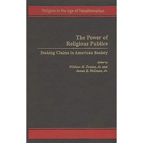The Power of Religious Publics: Staking Claims in American Society - Hardcover
