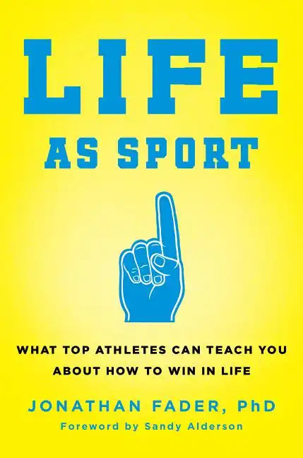 Life as Sport: What Top Athletes Can Teach You about How to Win in Life - Hardcover