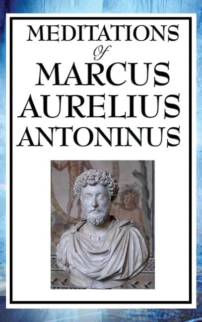 Meditations of Marcus Aurelius Antoninus - Hardcover