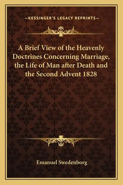 A Brief View of the Heavenly Doctrines Concerning Marriage, the Life of Man After Death and the Second Advent 1828 - Paperback