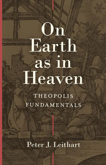 On Earth as in Heaven: Theopolis Fundamentals - Hardcover