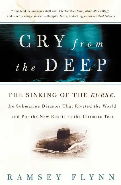Cry from the Deep: The Sinking of the Kursk, the Submarine Disaster That Riveted the World and Put the New Russia to the Ultimate Test - Paperback