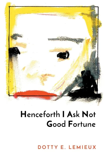 Henceforth I Ask Not Good Fortune - Paperback