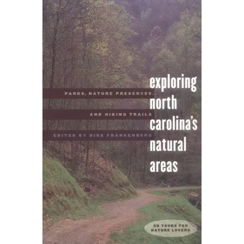 Exploring North Carolina's Natural Areas: Parks, Nature Preserves, and Hiking Trails - Paperback