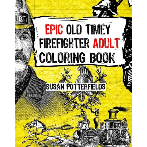 Epic Old Timer Firefighter Adult Coloring Book - Paperback