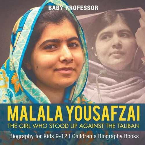 Malala Yousafzai: The Girl Who Stood Up Against the Taliban - Biography for Kids 9-12 Children's Biography Books - Paperback