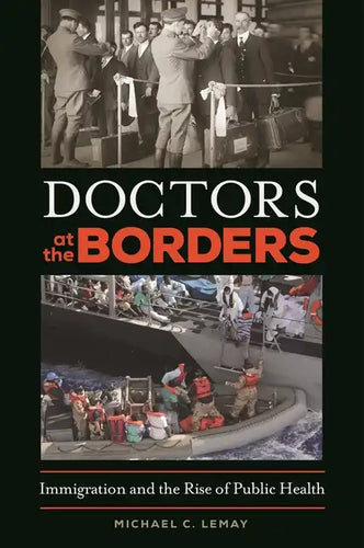 Doctors at the Borders: Immigration and the Rise of Public Health - Hardcover
