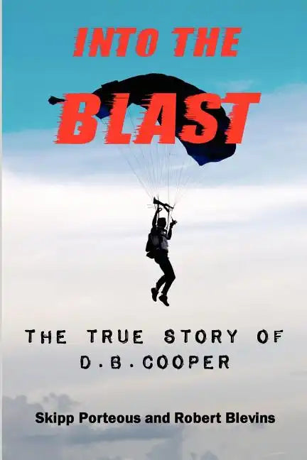 Into The Blast - The True Story of D.B. Cooper - Revised Edition - Paperback