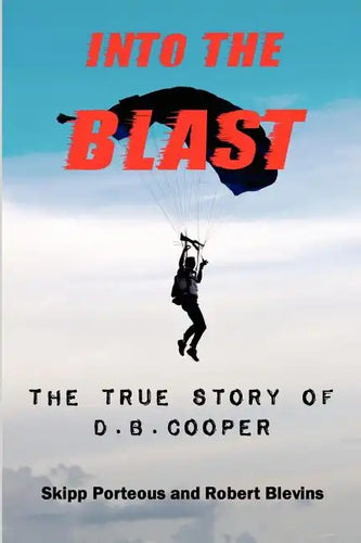 Into The Blast - The True Story of D.B. Cooper - Revised Edition - Paperback