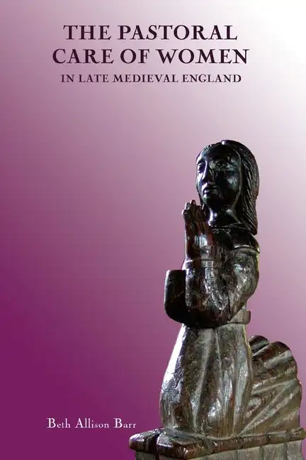 The Pastoral Care of Women in Late Medieval England - Paperback