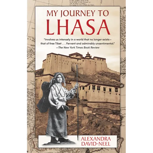 My Journey to Lhasa: The Classic Story of the Only Western Woman Who Succeeded in Entering the Forbidden City - Hardcover