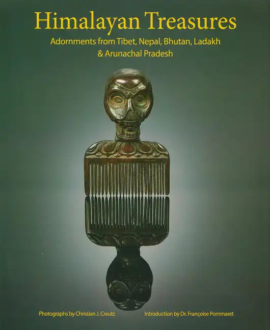 Himalayan Treasures: Adornments from Tibet, Nepal, Bhutan, Ladakh & Arunachal Pradesh - Hardcover
