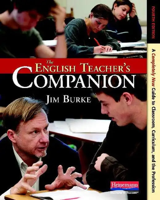 The English Teacher's Companion, Fourth Edition: A Completely New Guide to Classroom, Curriculum, and the Profession - Paperback