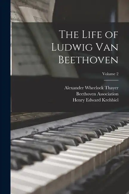 The Life of Ludwig Van Beethoven; Volume 2 - Paperback