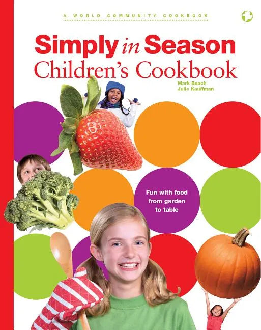 Simply in Season Children's Cookbook: A World Community Cookbook - Paperback