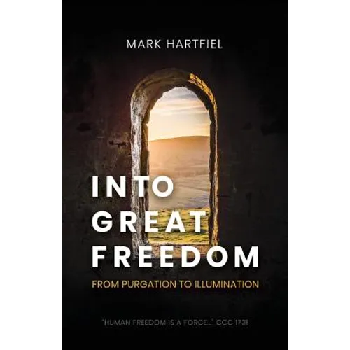 Into Great Freedom: From Purgation to Illumination - Paperback