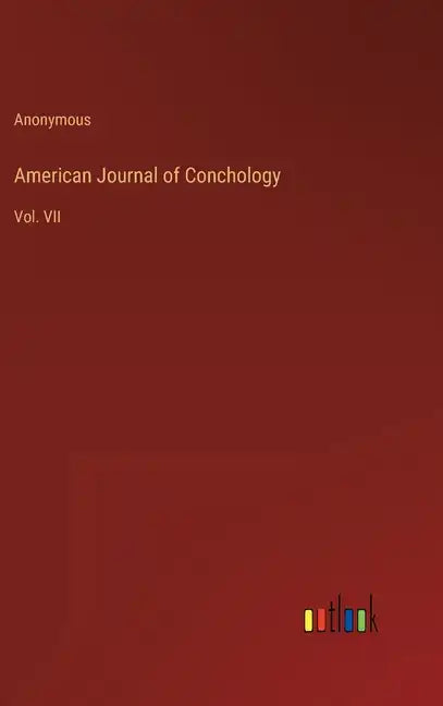 American Journal of Conchology: Vol. VII - Hardcover