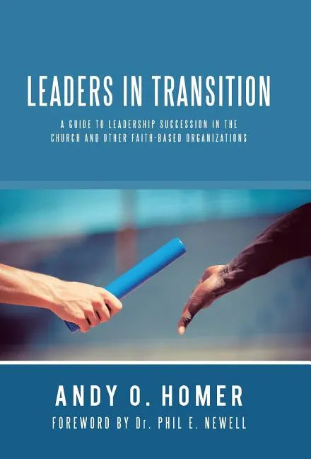 Leaders In Transition: A Guide To Leadership Succession In The Church and Other Faith-Based Organizations - Hardcover