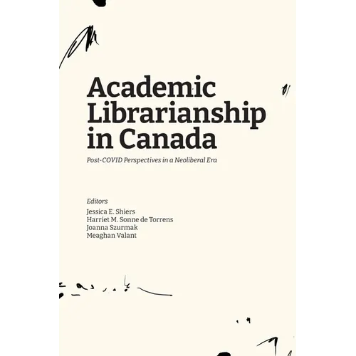 Academic Librarianship in Canada: Post-COVID Perspectives in a Neoliberal Era - Paperback
