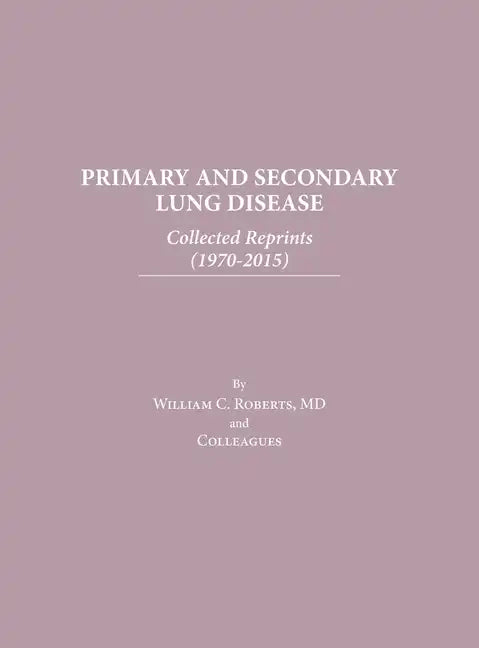 Primary and Secondary Lung Disease: Collected Reprints (1970-2015) - Hardcover