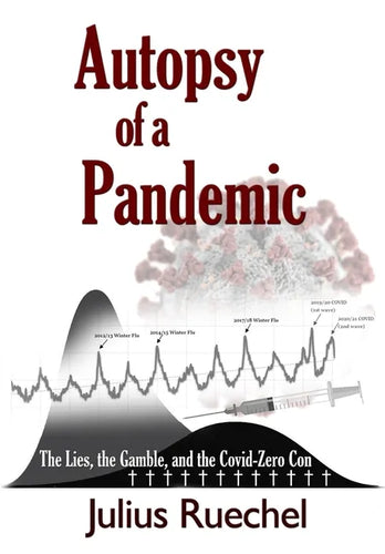 Autopsy of a Pandemic: The Lies, the Gamble, and the Covid-Zero Con - Paperback