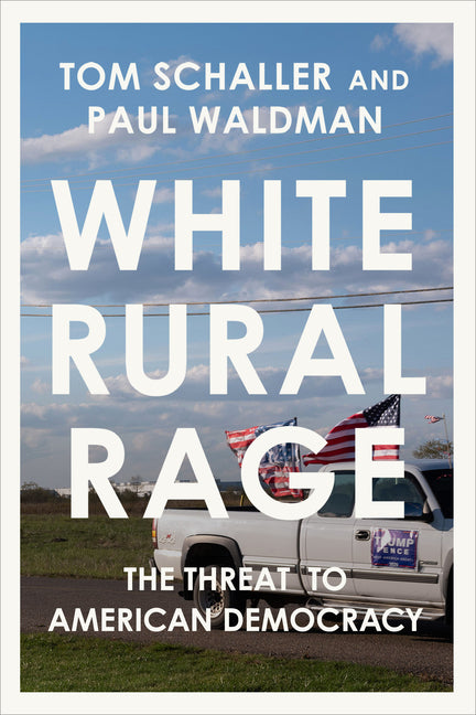 White Rural Rage: The Threat to American Democracy - Hardcover