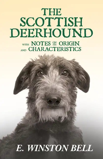 The Scottish Deerhound with Notes on its Origin and Characteristics - Hardcover