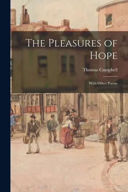 The Pleasures of Hope: With Other Poems - Paperback
