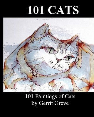 101 Cats: 101 Paintings Of Cats By Gerrit Greve - Paperback