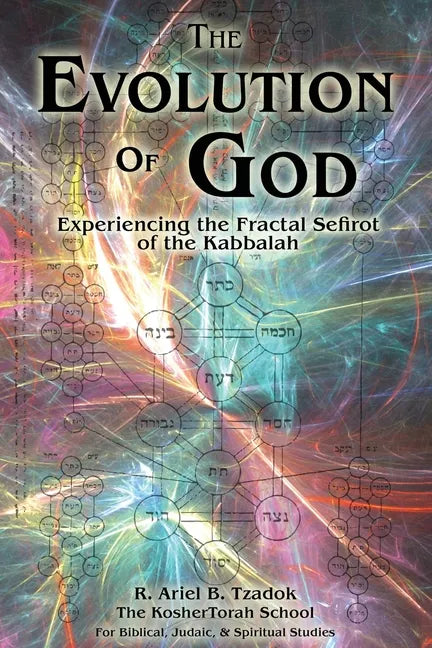 The Evolution of God: Experiencing the Fractal Sefirot of the Kabbalah - Paperback