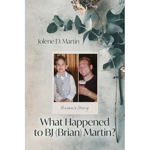 What Happened to BJ (Brian) Martin?: Brian's Story - Paperback