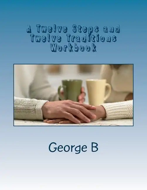 A Twelve Steps and Twelve Traditions Workbook: for Families and Friends of Alcoholics - Paperback