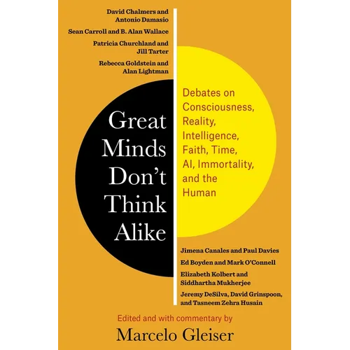 Great Minds Don't Think Alike: Debates on Consciousness, Reality, Intelligence, Faith, Time, Ai, Immortality, and the Human - Paperback