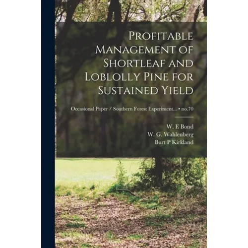 Profitable Management of Shortleaf and Loblolly Pine for Sustained Yield; no.70 - Paperback